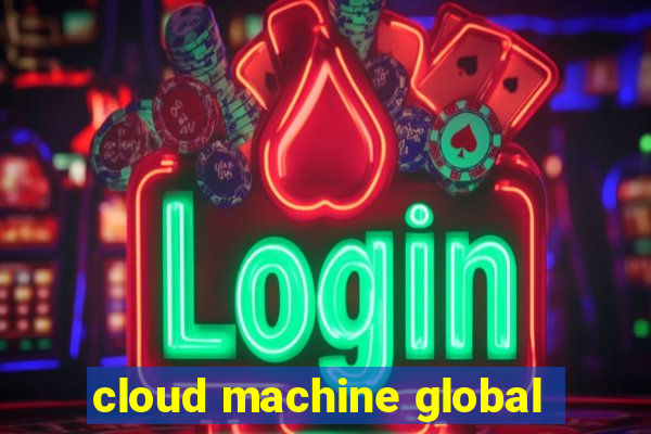 cloud machine global